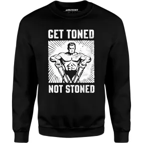 Get Toned Not Stoned - Unisex Sweatshirt