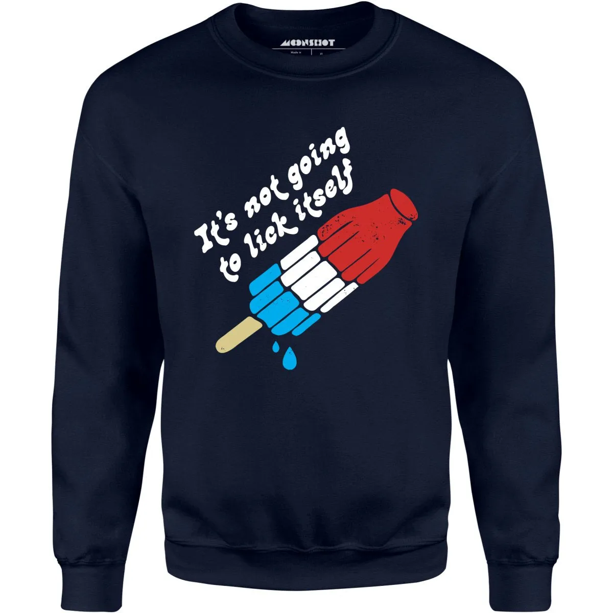 It's Not Going to Lick Itself - Unisex Sweatshirt