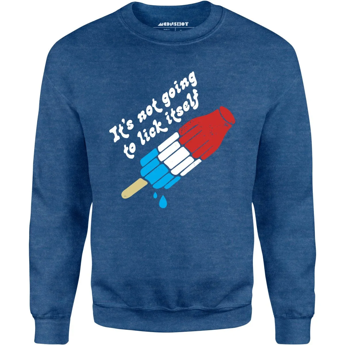 It's Not Going to Lick Itself - Unisex Sweatshirt