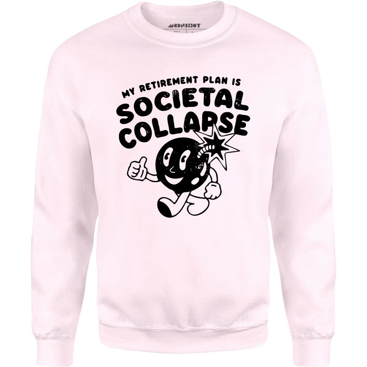 My Retirement Plan is Societal Collapse - Unisex Sweatshirt