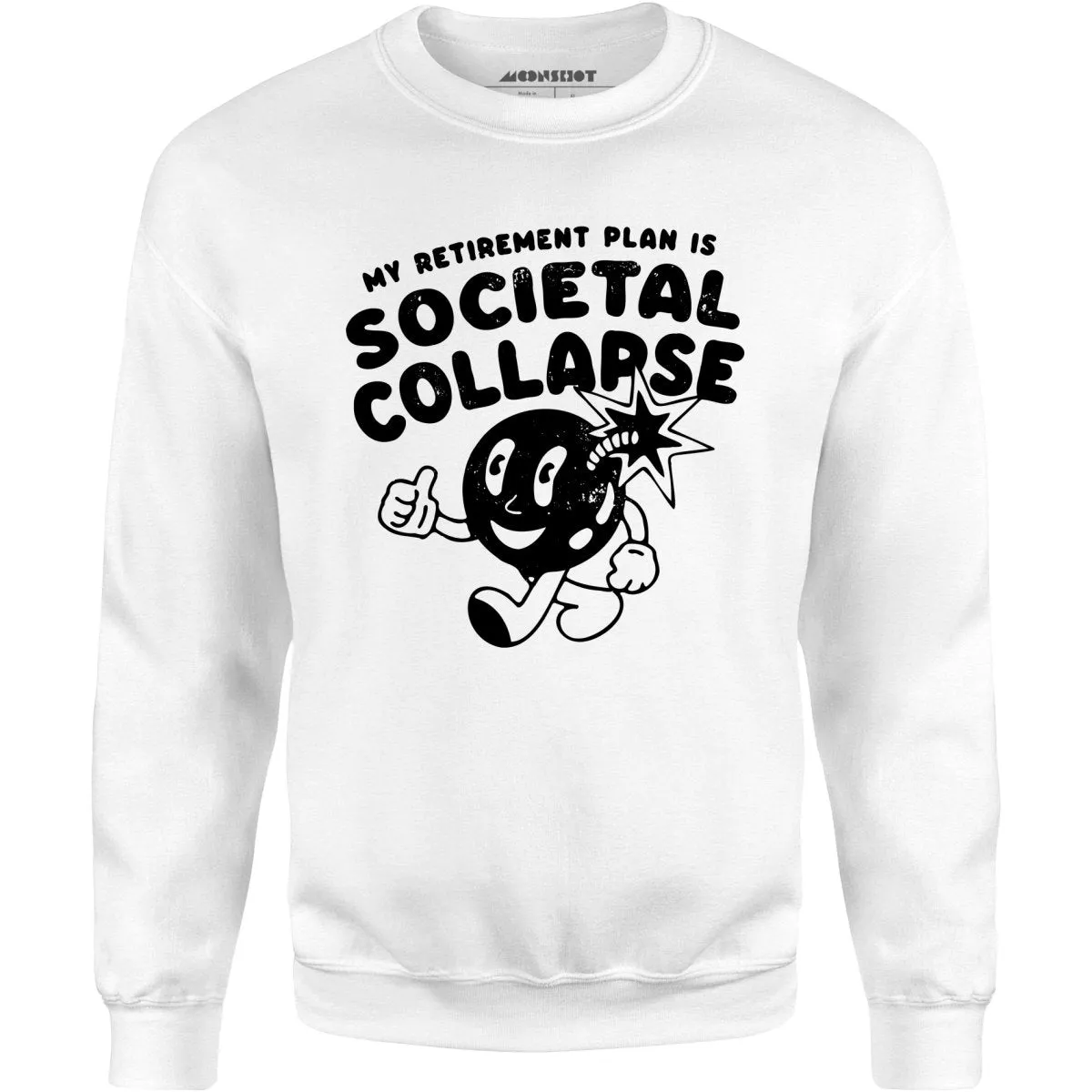 My Retirement Plan is Societal Collapse - Unisex Sweatshirt