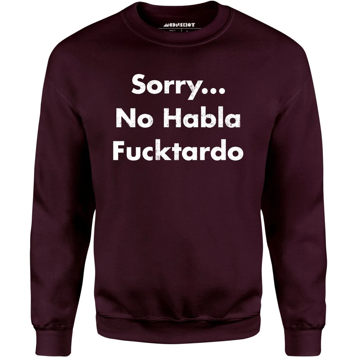 Sorry... No Habla Fucktardo - Unisex Sweatshirt